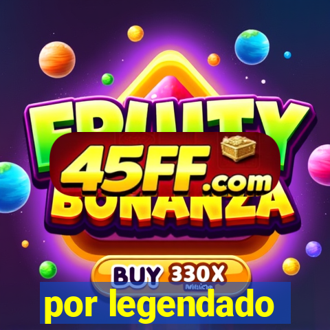 por legendado
